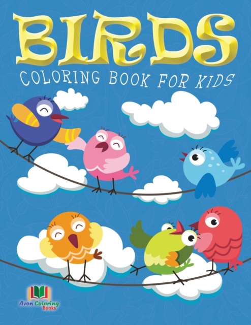 Birds Coloring Book For Kids (Kids Colouring Books : Volume 10), Paperback / softback Book