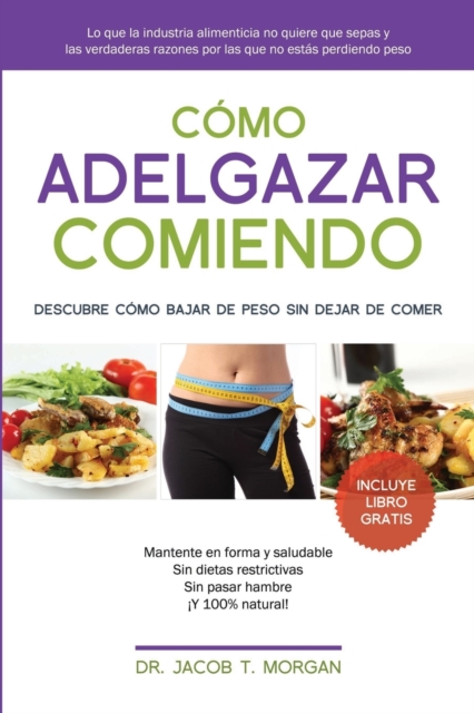 C?mo adelgazar comiendo : Descubre c?mo bajar de peso sin dejar de comer, Paperback / softback Book