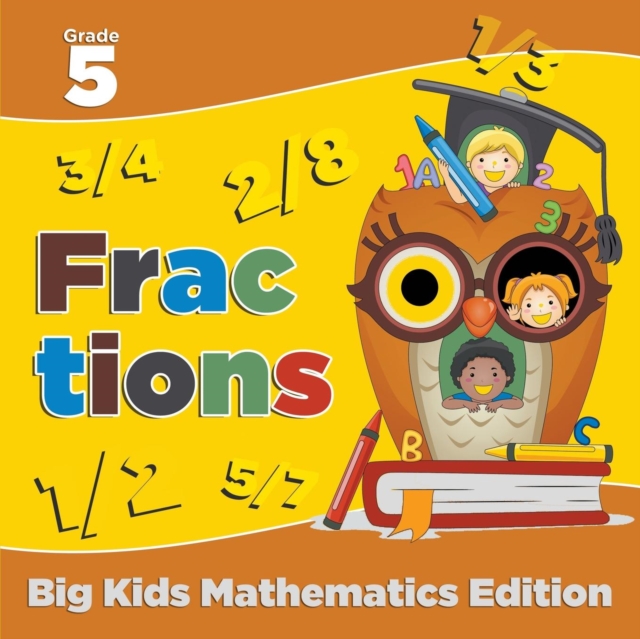 Grade 5 Fractions : Big Kids Mathematics Edition, Paperback / softback Book