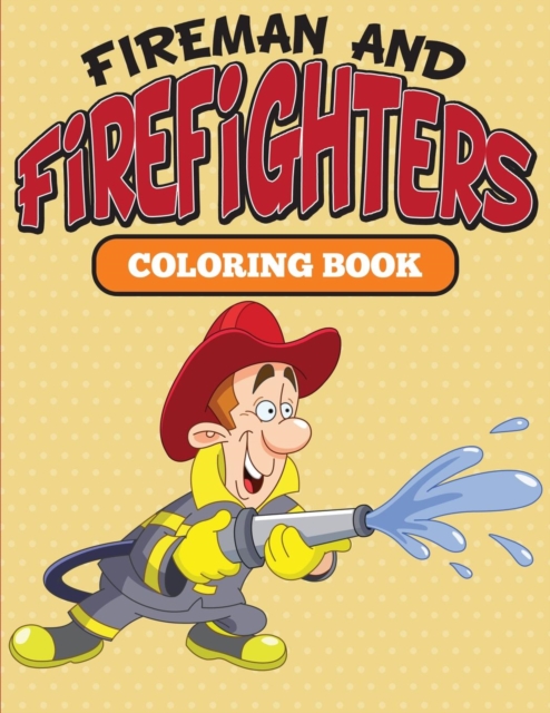 Fireman and Firefighters : Coloring Book, Paperback / softback Book
