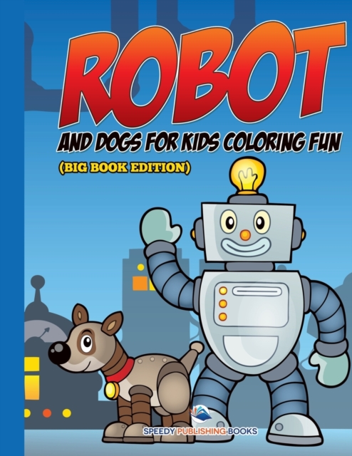 Robot and Dogs for Kids Coloring Fun (Big Book Edition), Paperback / softback Book