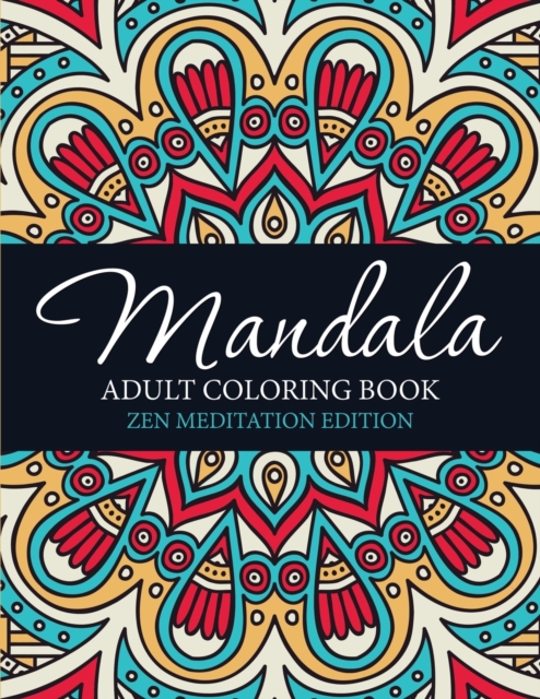 Mandala Adult Coloring Book : Zen Meditation Edition, Paperback / softback Book