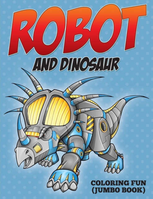 Robot and Dinosaur Coloring Fun (Jumbo Book), Paperback / softback Book