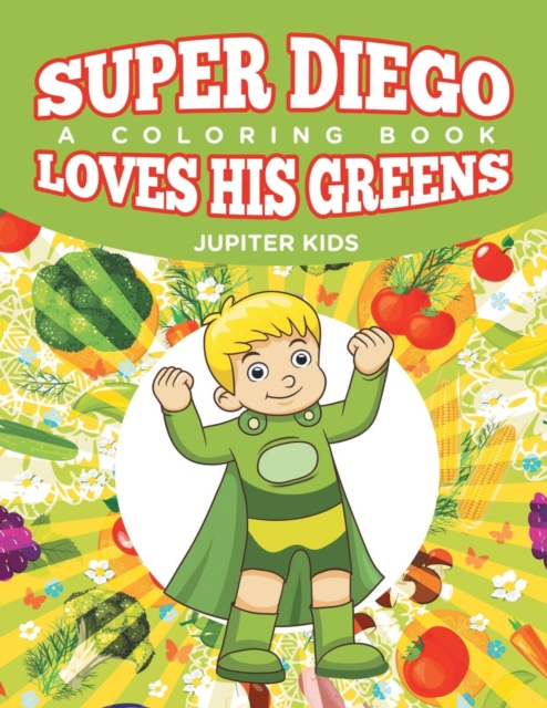 Super Diego Loves His Greens (a Coloring Book), Paperback / softback Book