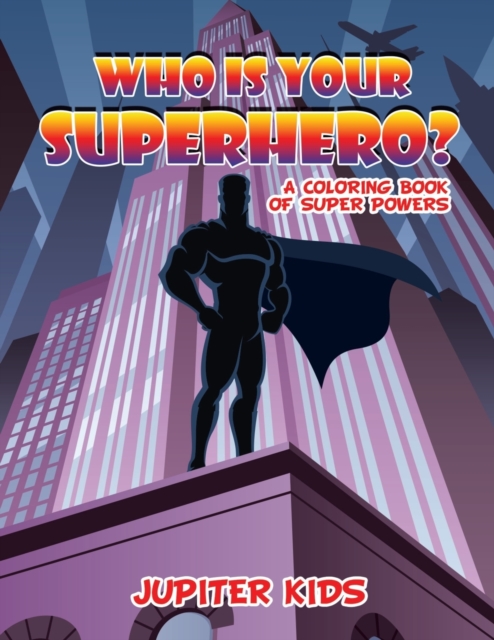 Who Is Your Superhero? : Coloring Book, Paperback / softback Book