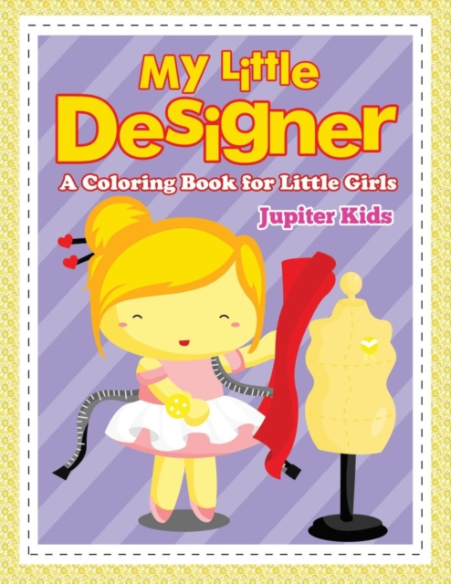 My Little Designer (a Coloring Book for Little Girls), Paperback / softback Book