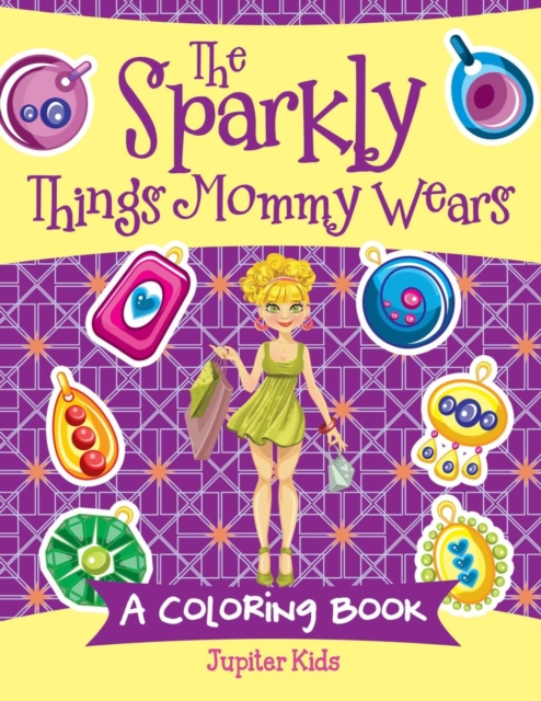 The Sparkly Things Mommy Wears (a Coloring Book), Paperback / softback Book