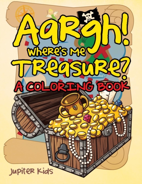 Aargh! Where's Me Treasure? (a Coloring Book), Paperback / softback Book