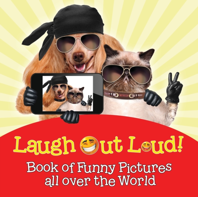 Laugh Out Loud! Book of Funny Pictures All Over the World, Paperback / softback Book