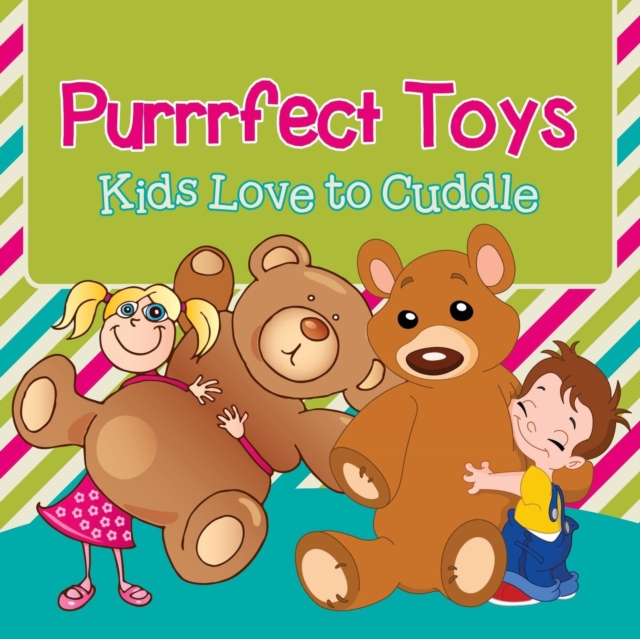 Purrrfect Toys : Kids Love to Cuddle, Paperback / softback Book