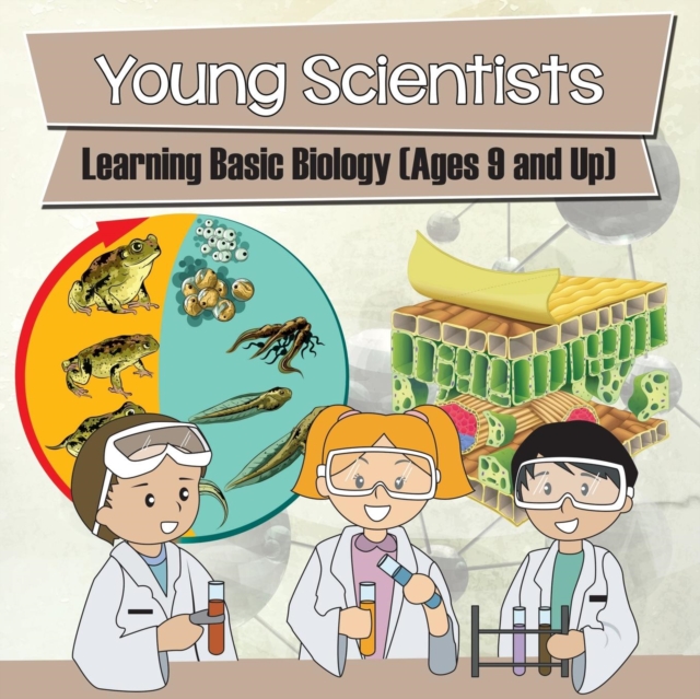 Young Scientists : Learning Basic Biology (Ages 9 and Up), Paperback / softback Book