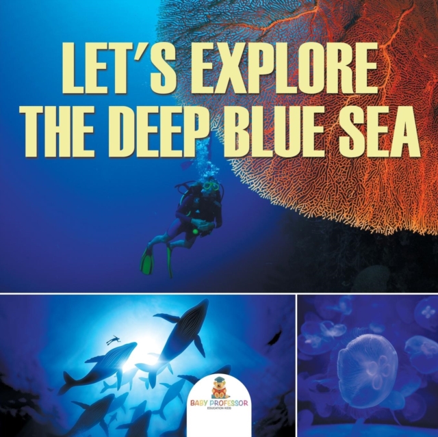 Let's Explore the Deep Blue Sea, Paperback / softback Book
