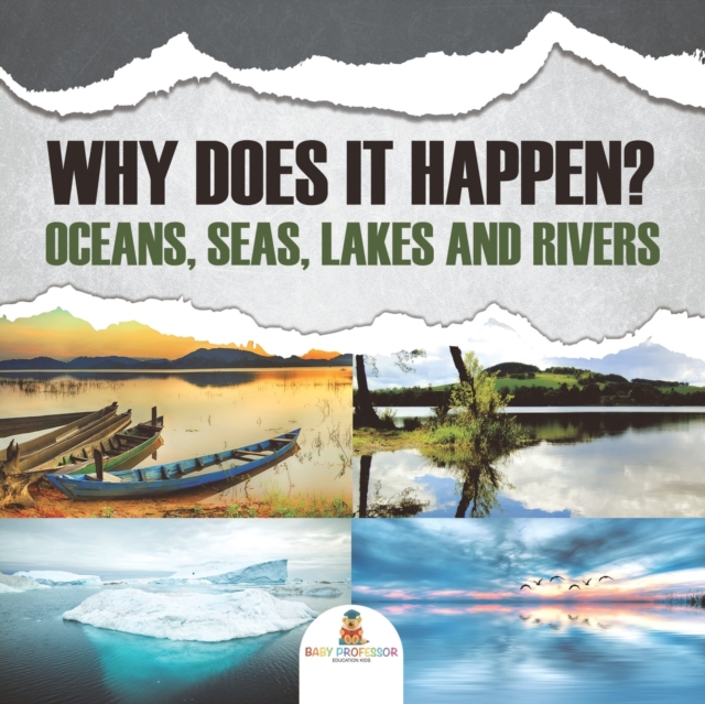 Why Does It Happen? : Oceans, Seas, Lakes and Rivers, Paperback / softback Book