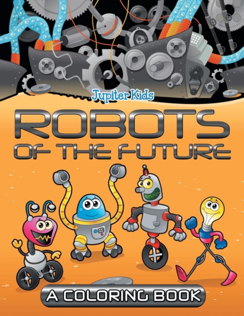Robots of the Future (a Coloring Book), Paperback / softback Book