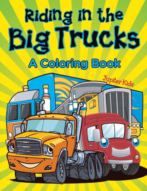 Riding in the Big Trucks (a Coloring Book), Paperback / softback Book