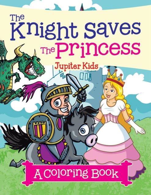 The Knight Saves the Princess (a Coloring Book), Paperback / softback Book