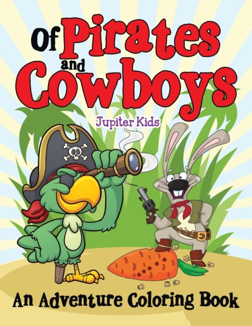Of Pirates and Cowboys (an Adventure Coloring Book), Paperback / softback Book