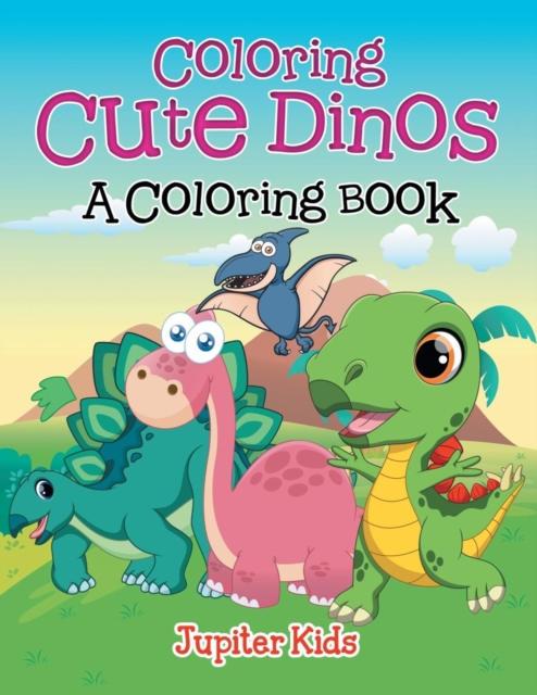 Coloring Cute Dinos (a Coloring Book), Paperback / softback Book