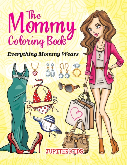 The Mommy Coloring Book (Everything Mommy Wears), Paperback / softback Book