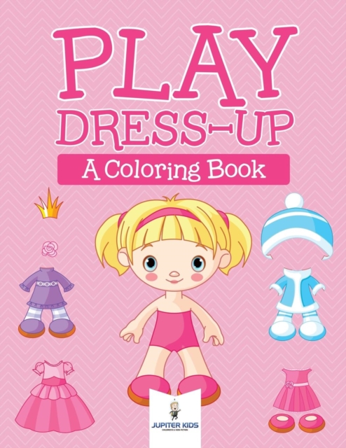 Play Dress-Up (a Coloring Book), Paperback / softback Book