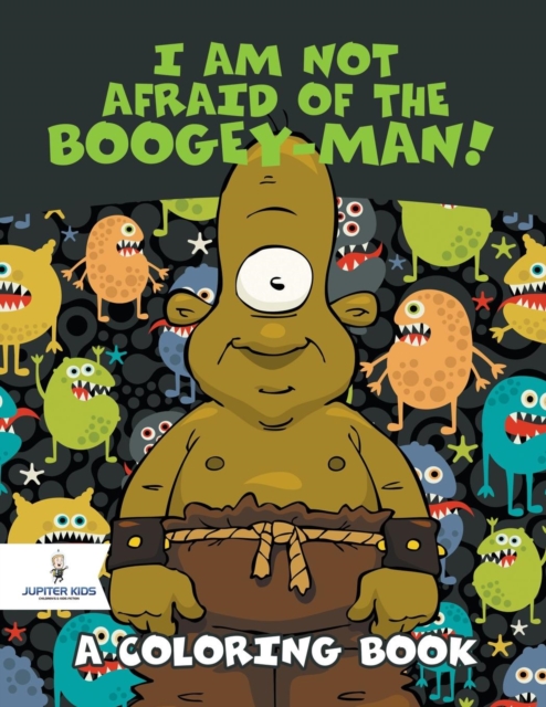I Am Not Afraid of the Boogey-Man! (a Coloring Book), Paperback / softback Book
