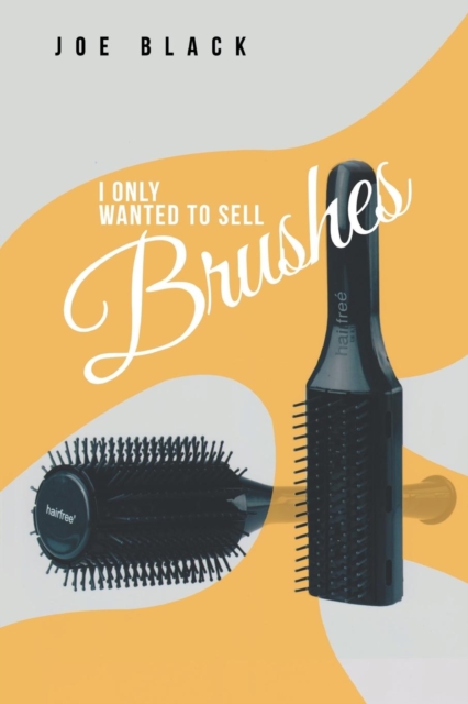 I Only Wanted to Sell Brushes, Paperback / softback Book
