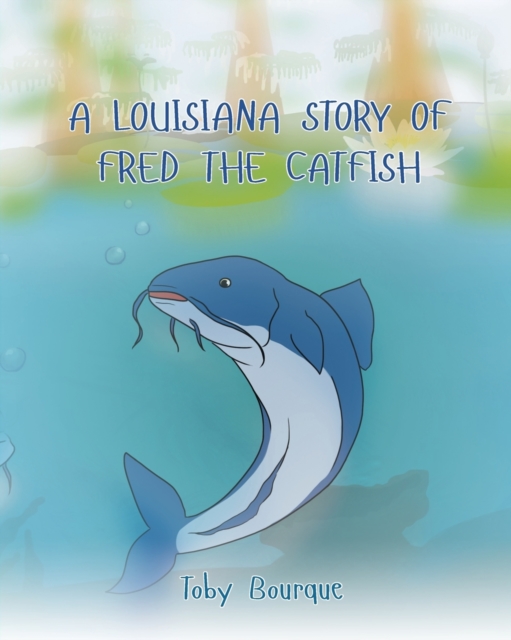 A Louisiana Story of Fred the Catfish, Paperback / softback Book