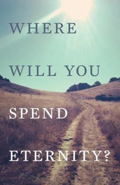 Where Will You Spend Eternity? (Pack of 25), Paperback / softback Book