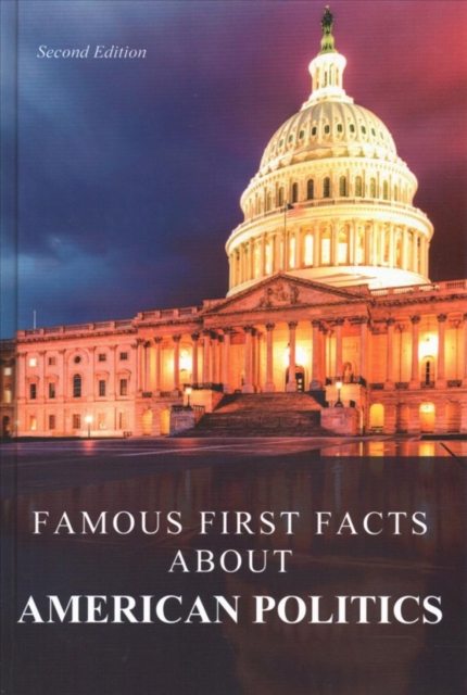Famous First Facts About American Politics, Hardback Book