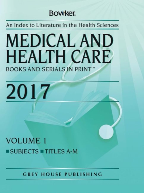 Medical and Health Care Books and Serials in Print, 2017 : 2 Volume Set, Hardback Book