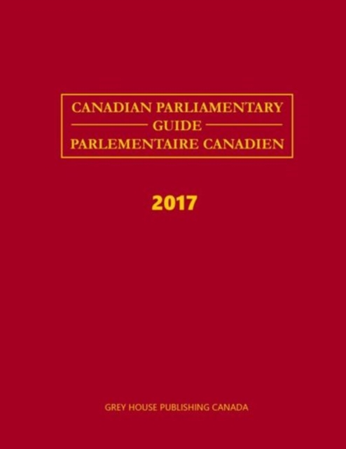 Canadian Parliamentary Guide 2017, Hardback Book