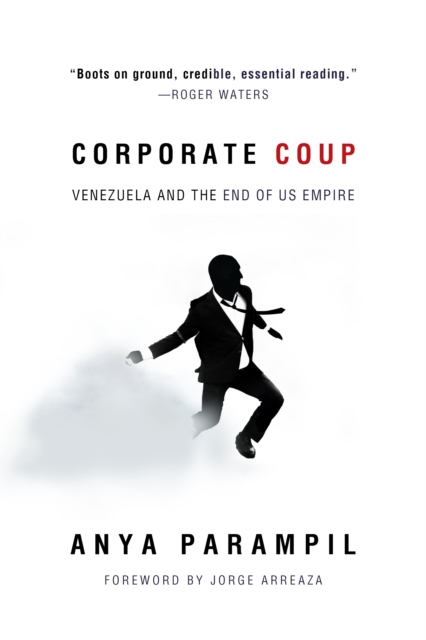 Corporate Coup : The Failed Attempt to Overthrow Venezuela Democracy, Paperback / softback Book