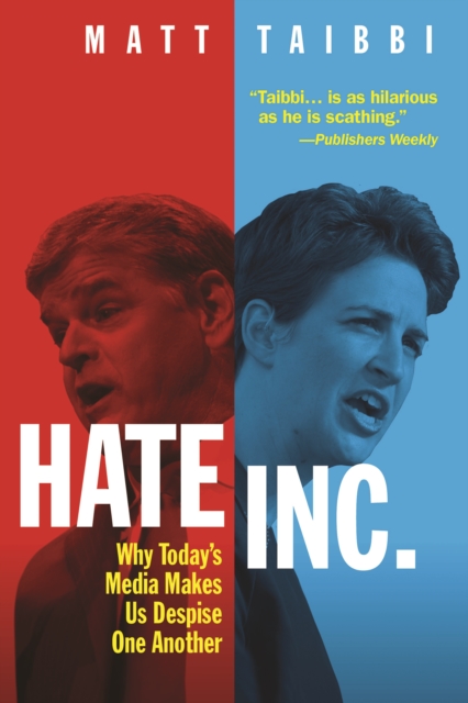 Hate, Inc. : Why Today's Media Makes Us Despise One Another, EPUB eBook