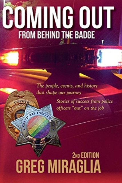 Coming Out From Behind The Badge - 2nd Edition : The people, events, and history that shape our journey, Hardback Book