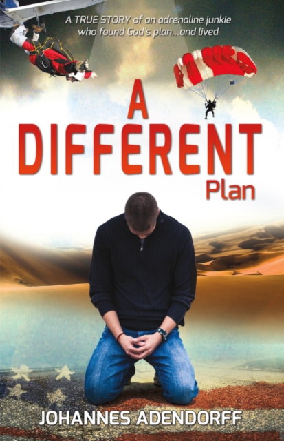 A Different Plan : A True Story an Adrenaline Junkie Who Found God's Plan...and Lived, Paperback / softback Book