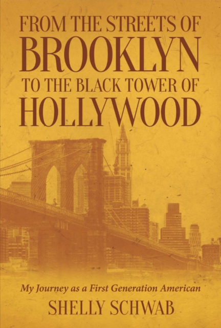 From the Streets of Brooklyn to the Black Tower of Hollywood : My Journey as a First Generation American, Hardback Book