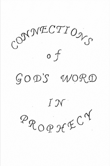 Connections of God's Word in Prophecy : Understanding God's Word, Paperback / softback Book
