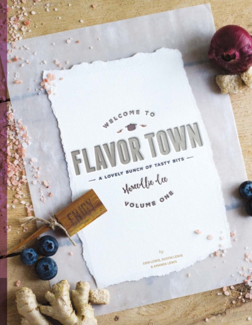 Welcome to Flavor Town : A Lovely Bunch of Tasty Bits, Hardback Book