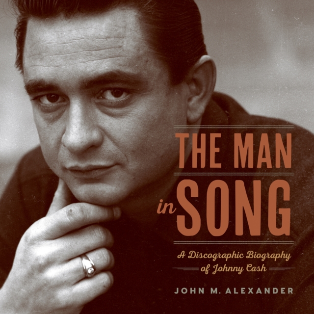 The Man in Song : A Discographic Biography of Johnny Cash, Paperback / softback Book