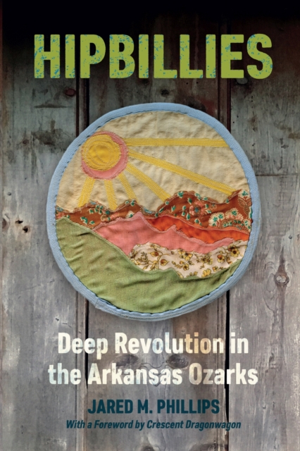 Hipbillies : Deep Revolution in the Arkansas Ozarks, Paperback / softback Book