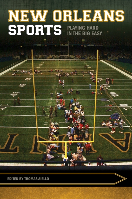 New Orleans Sports : Playing Hard in the Big Easy, Paperback / softback Book
