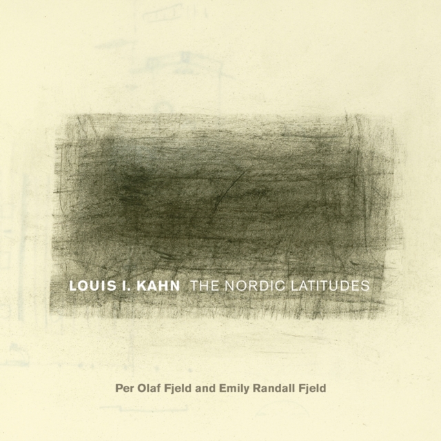 Louis I. Kahn : The Nordic Latitudes, Hardback Book