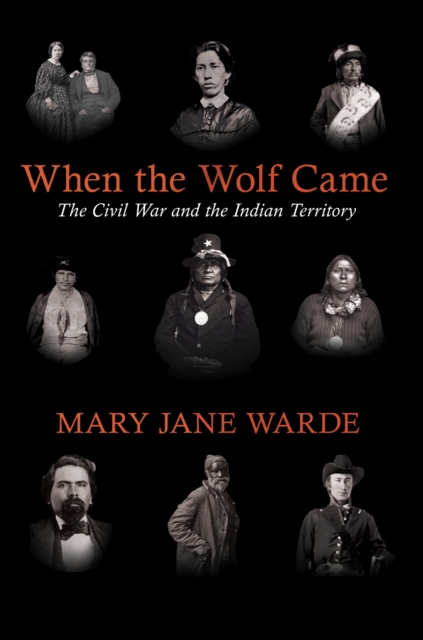 When the Wolf Came : The Civil War and the Indian Territory, Paperback / softback Book