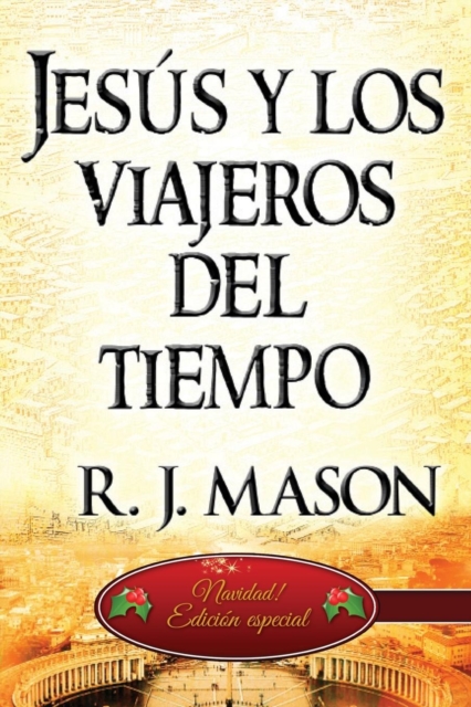 Jesus y Los Viajeros del Tiempo : (Special Christmas Edition), Paperback / softback Book