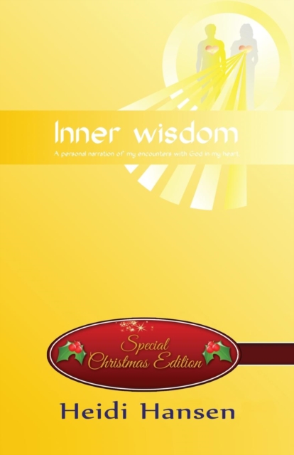 Inner Wisdom : A Personal Narration of My Encounters with God in My Heart (Special Christmas Edition), Paperback / softback Book