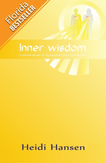 Inner Wisdom : A Personal Narration of My Encounters with God in My Heart (Florida Bestseller), Paperback / softback Book