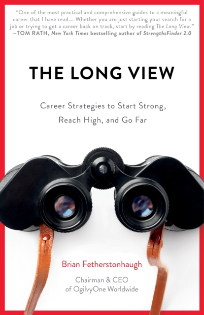 The Long View : Career Strategies to Start Strong, Reach High, and Go Far, EPUB eBook