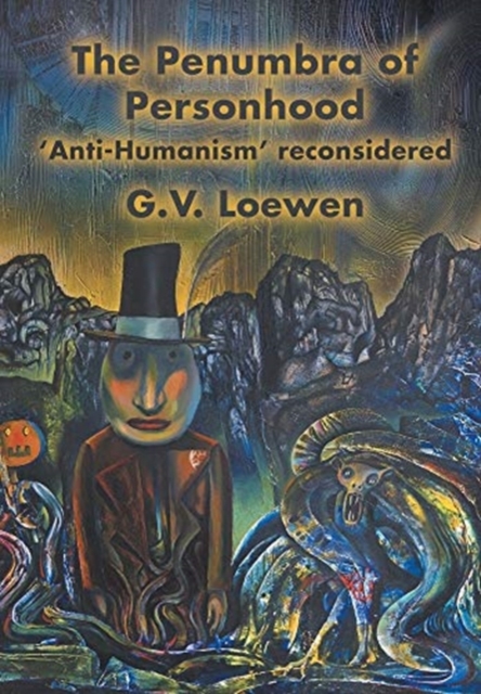 The Penumbra of Personhood : 'Anti-Humanism' reconsidered, Hardback Book