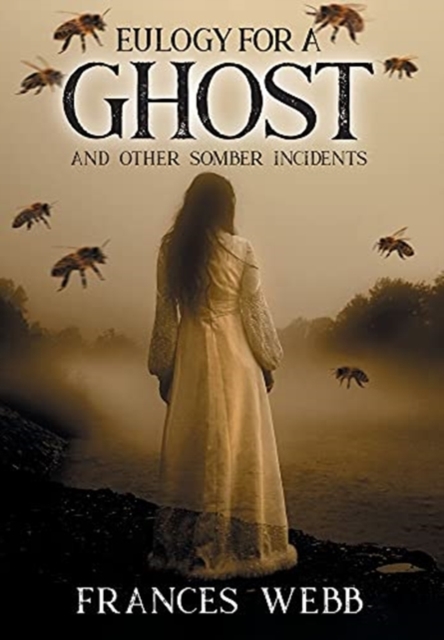 Eulogy for a Ghost and Other Somber Incidents, Hardback Book