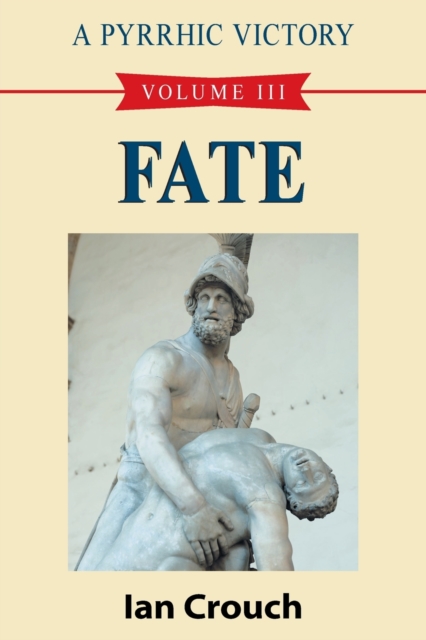A Pyrrhic Victory : Volume III - Fate, Paperback / softback Book